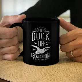 Ceramic Coffee Mug Black The Duck Life Searching A New Destiny