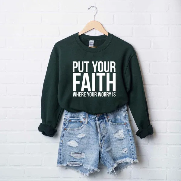 Faith Where Worry Is Sweatshirt