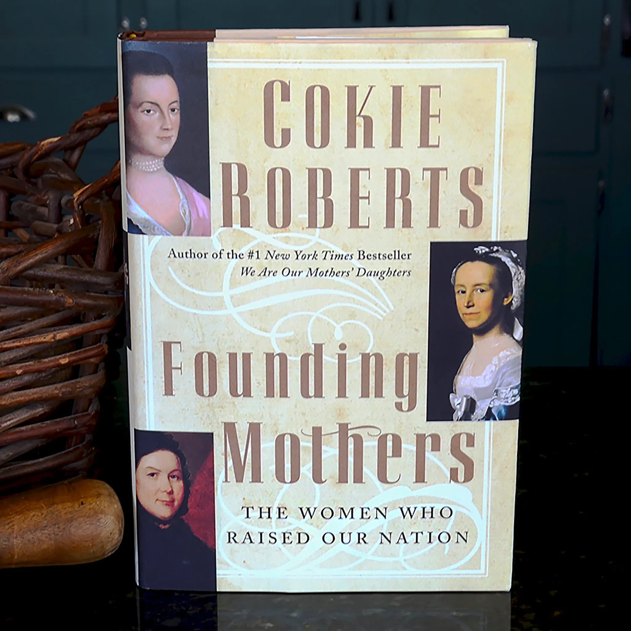 Founding Mothers: The Women Who Raised Our Nation