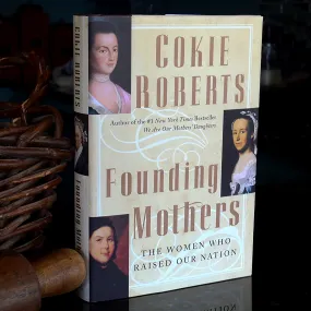 Founding Mothers: The Women Who Raised Our Nation