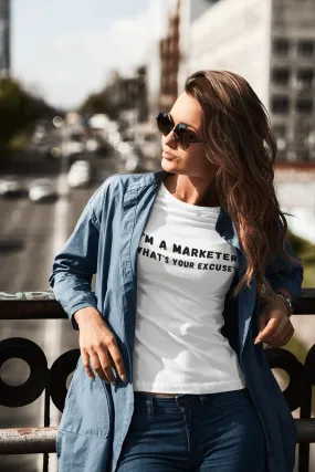 I'm A Marketer What's Your Excuse? Unisex Deluxe T-shirt