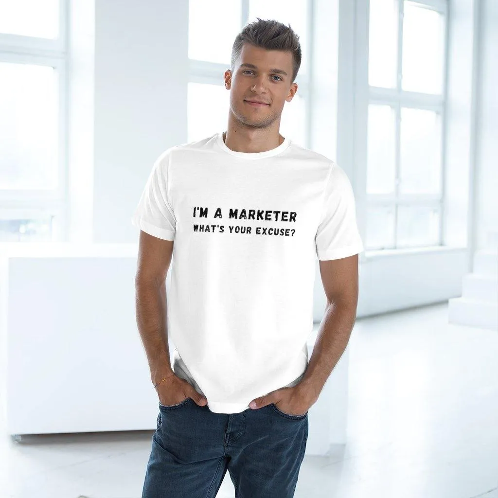 I'm A Marketer What's Your Excuse? Unisex Deluxe T-shirt