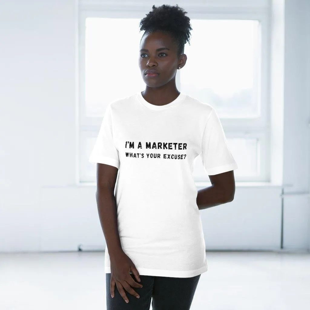 I'm A Marketer What's Your Excuse? Unisex Deluxe T-shirt