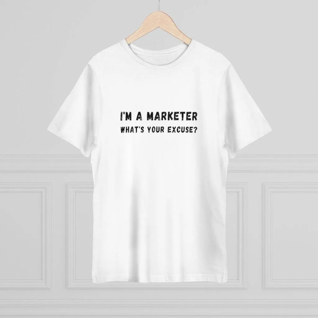 I'm A Marketer What's Your Excuse? Unisex Deluxe T-shirt