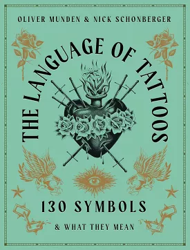 The Language of Tattoos: 130 Symbols & What They Mean